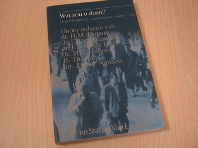Dupuis, dr. H.M. e.a. (Red. - Wat  zou u doen? - Medisch-etische casuïstiek met commentaren