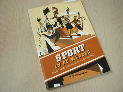 Dejonghe, T. -  Sport in de wereld / ontstaan, evolutie en verspreiding