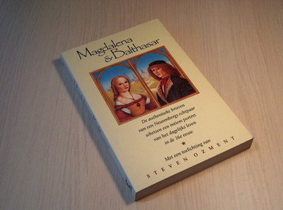 Ozment - Magdalena & Balthasar. De authentieke brieven van