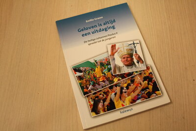 9789085282884 Geloven is altijd een uitdaging - De heilige Johannes Paulus II spreekt tot