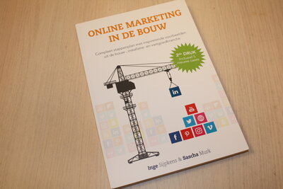 9789082249118 . Titel:  Online marketing in de bouw Compleet stappenplan met inspirerende voorbeelden uit de bouw-, installatie- en vastgoedbranche.