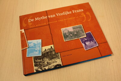 9789490069032 . Titel:  De Mythe van Vrolijke Frans waar gebeurde verhalen over de oorlog in Venlo