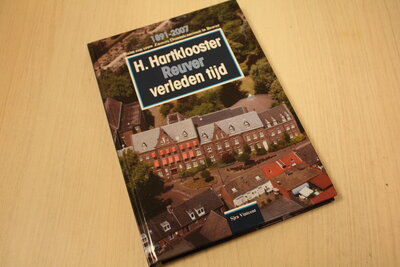 9789076461373 . Titel:  H. Hartklooster Reuver - verleden tijd 1891-2007 - Ruim een eeuw Zusters Dominicatessen en Reuver