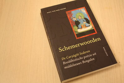 9789074241243 . Titel:  Schemerwoorden / de Caryagiti-liederen - Boeddhistische poezie uit middeleeuws Bengalen