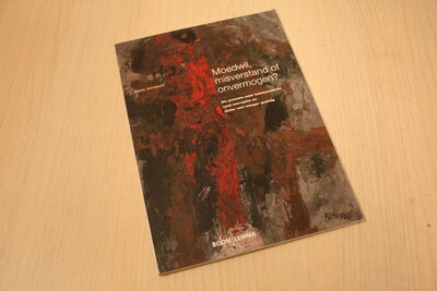 9789059318052 . Titel:  Moedwil, misverstand of onvermogen? / de queeste naar katalysatoren voor corruptie en ander niet integer gedrag