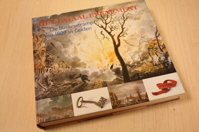 9789080700987 . Titel:  Het fataal evenement De buskruitramp van Leiden in 1807