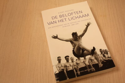 9789035132931 . Titel:  De  beloften van het lichaam - De geschiedenis van de natuurlijke levenswijze in Belgie , 1890 - 1940