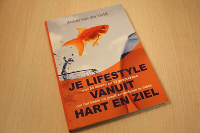 9789490608354 . Titel:  Je lifestyle vanuit hart en ziel / met 50 ideeën en 12 gesprekken om het beste uit jezelf en anderen te halen