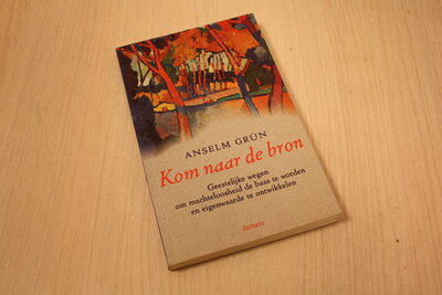 9789020929423 . Titel:  Kom naar de bron - Geestelijke wegen om machteloosheid de baas te worden en eigenwaarde te ontwikkelen