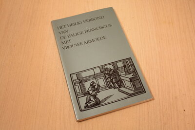9789025713508 . Titel:  Het heilig verbond - De zalige Franciscus met vrouwe armoede .