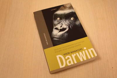 9789077881644 . Titel:  Darwin voor managers / hoe je meer uit je medewerkers kunt halen door in te spelen op hun natuurlijke behoeften