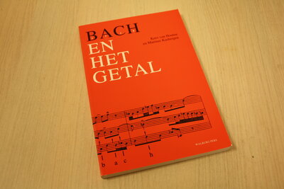 9789060118009 . Titel:  Bach en het getal / een onderzoek naar de getallensymboliek en de esoterische achtergronden hiervan in het werk van Johann Sebastian Bach