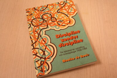 9789493014145 . Titel:  Discipline zonder discipline / de opkomst en opheffing van andragologie 1950-1983.