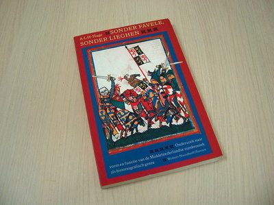 Hage, A.L.H. - Sonder Favele, Sonder Lieghen - Onderzoek naar vorm en functie van de Middelnederlandse rijmkroniek als historiografisch genre.