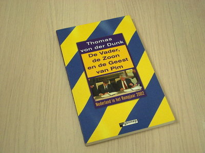 Dunk, Thomas von der - De Vader, de Zoon en de Geest van Pim - Nederland in het rampjaar 2002