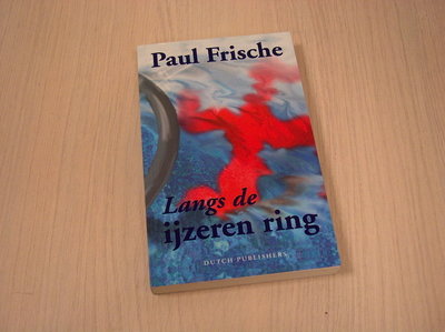 Paul Frische - LANGS  DE IJZEREN RING