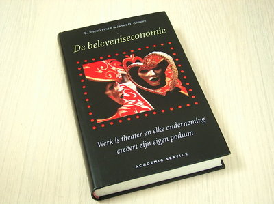 Pine II, B. Joseph Gilmore, - De  beleveniseconomie - werk is theater en iedere onderneming creeert zijn eigen podium