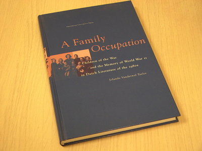 van der Wal- Taylor, Joland - A  family occupation - children of the war and the memory of World War II in Dutch literature of
