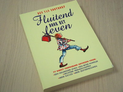 Nootdorp, Ben van - Fluitend  door het leven -  77 Direct toepasbare adviezen voor: een gelukkiger leven - een