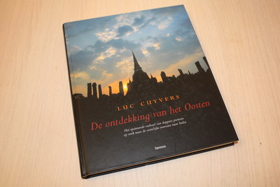  Cuyvers, Luc -  De ontdekking van het Oosten / het spannende verhaal van dappere pioniers op zoek narr de oostelijke