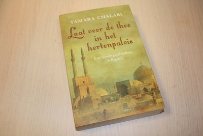 Chalabi, Tamara - Laat voor de thee in het hertenpaleis / een familiegeschiedenis in Bagdad