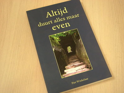 Winkelaar, P. - Altijd duurt alles maar even / verslag van een reis