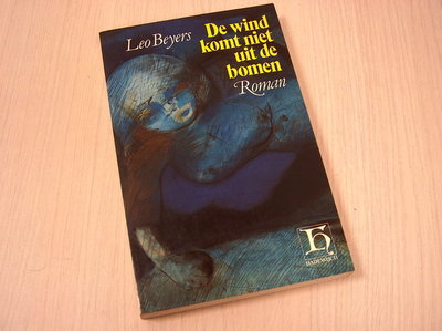 Beyers, Leo - De  wind komt niet uit de bomen.