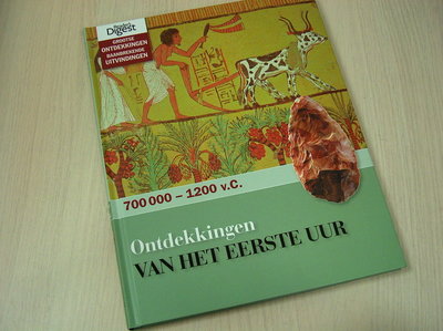 Redactie R. Digest - Ontdekkingen van het eerste uur: 700000-1200 v.C.