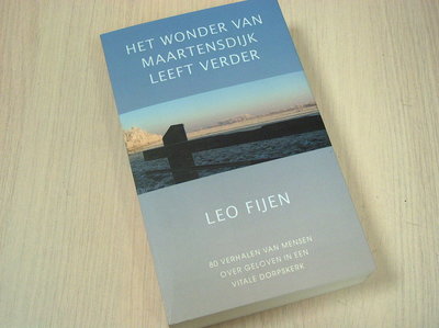 Fijen, L. - Het wonder van Maartensdijk leeft verder / 80 verhalen van mensen over gelo