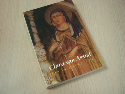 Rotzetter, A. - Clara van Assisi / druk 1 / de eerste franciscaanse vrouw