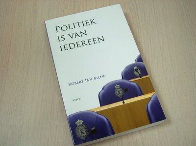 Blom, Robert J. - Politiek is van iedereen