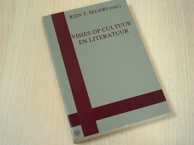 Segers, Rien T. (red) - Visies op cultuur en literatuur