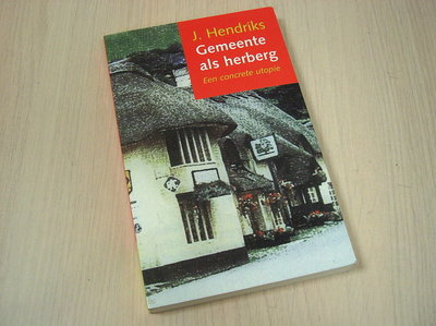 Hendriks, J. - Gemeente als herberg / de kerk van 2000 - een concrete utopie