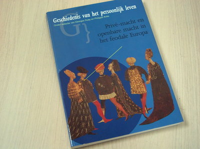 Duby, Georges en Philippe Ariès ( - Geschiedenis van het persoonlijk leven / 3 Privemacht en openbare macht i