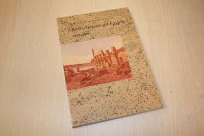 Famars Testas - Reisschetsen uit egypte 1858-1860 / druk 1