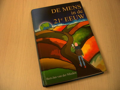 Mieden, B.-J. van der - De mens in de 21e eeuw / bewust worden, bewust zijn, bewust doen