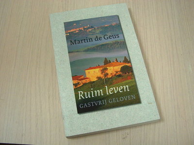 Geus, Martin de - Ruim  leven - Gastvrij geloven