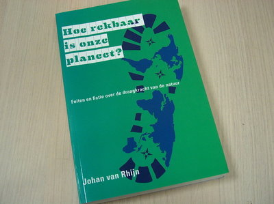 Rhijn, J. van - Hoe  rekbaar is onze planeet? - Feiten en fictie over de draagkracht van de 