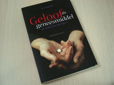 Vranckx, Jos - Geloof  als geneesmiddel - De Vergeten Factor X?