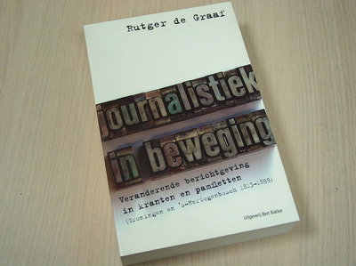 Graaf, Rutger de - Journalistiek  in beweging