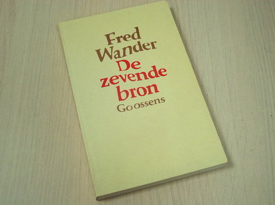 Wander , Fred -  De zevende bron (literaire weergave van ervaringen uit de nazikampen)