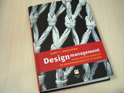 Kootstra, G. -  Designmanagement / design effectief benutten om ondernemingssucces te creeren