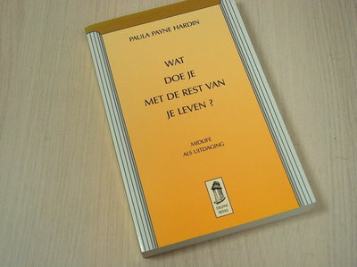 Hardin, P. Payne -  Wat doe je met de rest van je leven? - Midlife als uitdaging