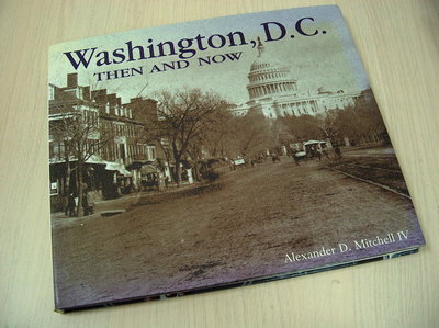 Mitchell, Alexander D. -  Washington, D.C. / Then and Now