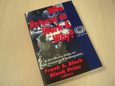 Bloch, Frank S. -  Who Returns to Work & Why? / A 6 Country Study on Work Incapacity & Reintegration