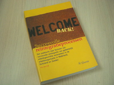 Uil, S. den -  Welcome back! Succesvolle reintegratieprocessen / druk 1 / een zoektocht naar factoren