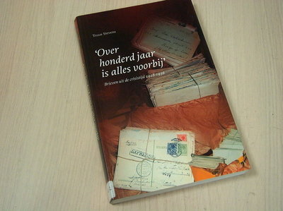 Stevens, T. -  Over honderd jaar is alles voorbij / druk 1 / brieven uit de crisisjaren 1928-1936