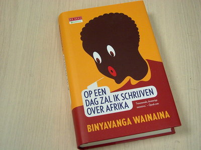 Wainaina, Binyavanga -  Op een dag zal ik schrijven over Afrika / memoires