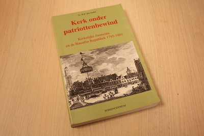 Ouden, W.H. den - Kerk onder patriottenbewind