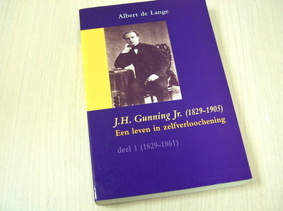  Lange, Albert de  - J.H.  Gunning Jr. (1829-1905) - Een leven vol zelfverloochening, deel 1 (182